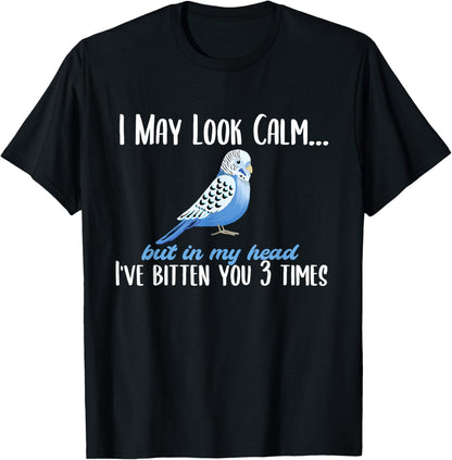 I May Look Calm but in My Head Budgie Budgerigar Bird Lover T-Shirt